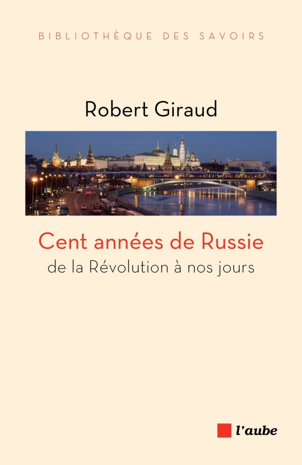 Couverture éditions de l Aube Cent années de Russie De la révolution